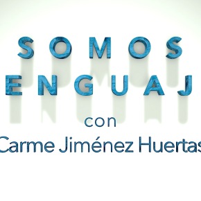 SOMOS LENGUAJE con Carme Jiménez Huertas