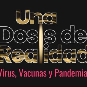 Una Dosis de Realidad (Virus, vacunas y pandemias)